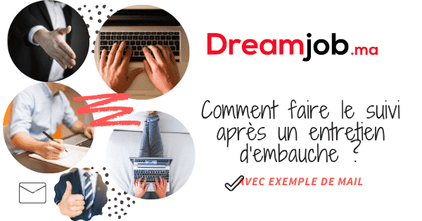 Comment Faire Le Suivi Apres Un Entretien D Embauche Avec Modele Dreamjob Ma