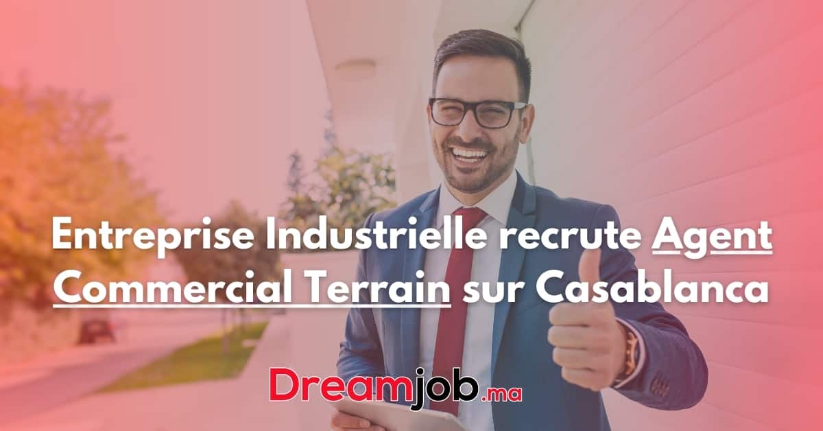 Entreprise Industrielle recrute Agent Commercial Terrain sur Casablanca