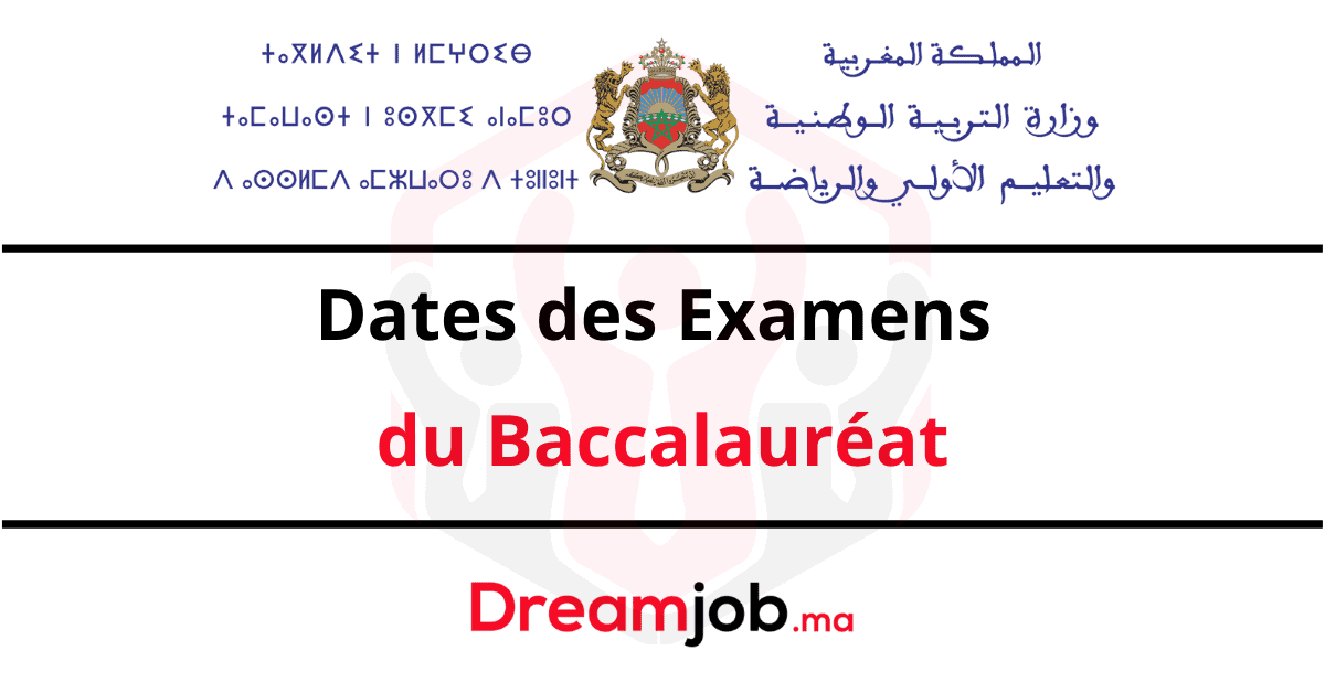 Dates des Examens du Baccalauréat 2025 au Maroc Dreamjob.ma
