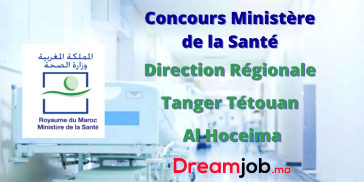 Ministère de la Santé Direction Régionale Tanger Tétouan Al Hoceima Concours Emploi Recrutement
