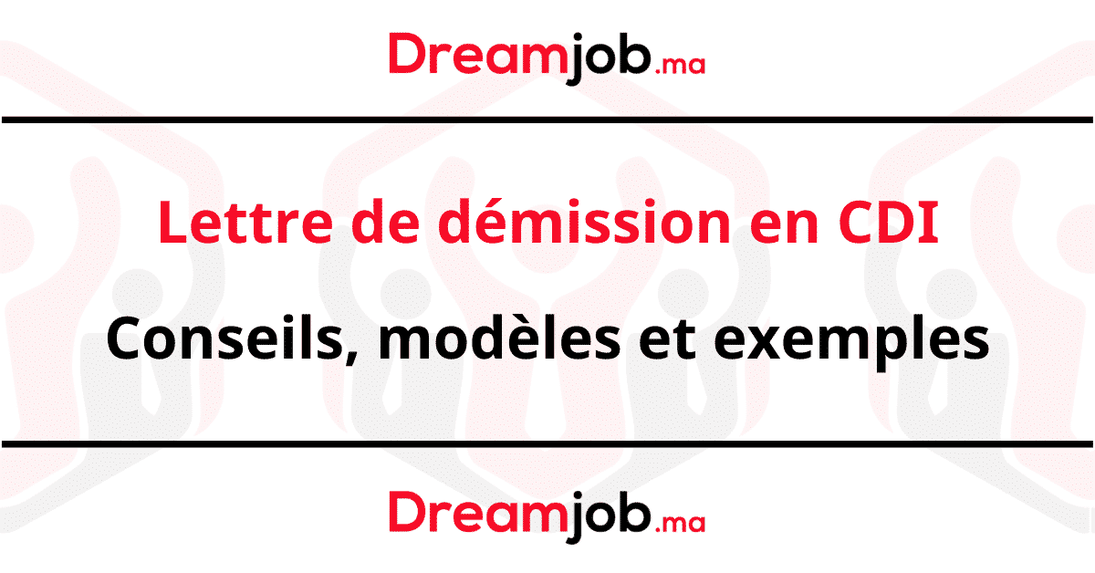 Lettre De Demission Au Maroc Conseils Modeles Et Exemples Dreamjob Ma