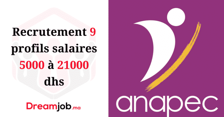 Recrutement 9 profils salaires 5000 à 21000 dhs