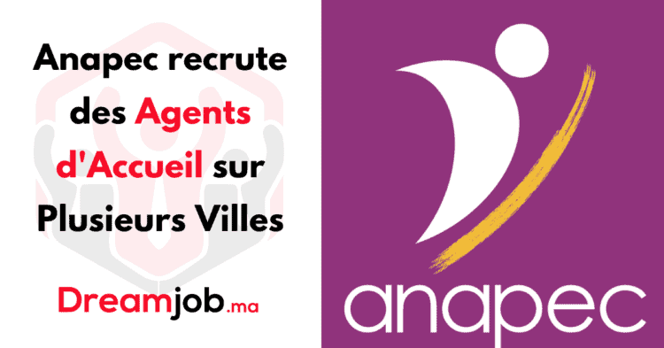 Anapec Recrutement Agents d'Accueil