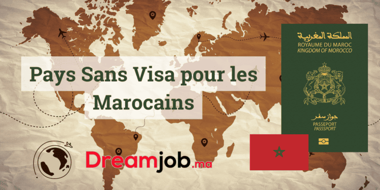 Pays Sans Visa pour les Marocains