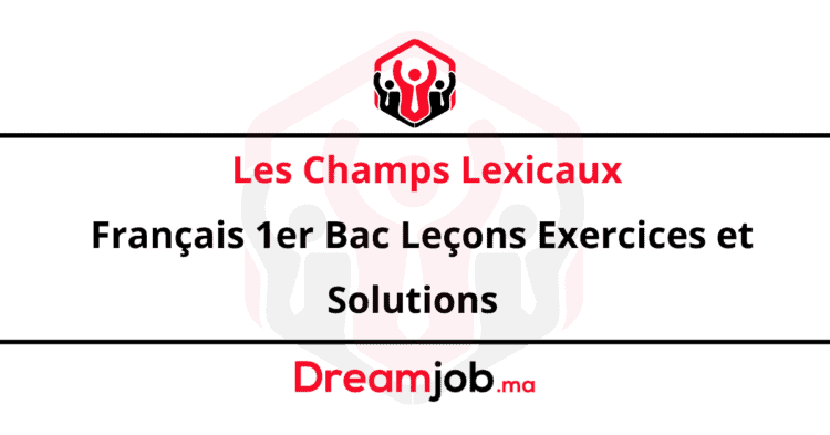 Les Champs Lexicaux Français 1er Bac Leçons Exercices et Solutions