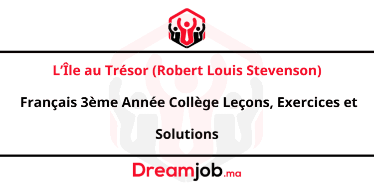 L’Île au Trésor (Robert Louis Stevenson) Français 3ème Année Collège Leçons, Exercices et Solutions