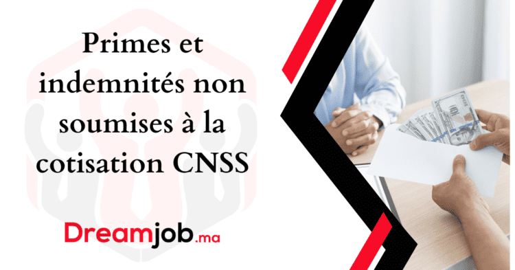 Primes et indemnités non soumises à la cotisation CNSS