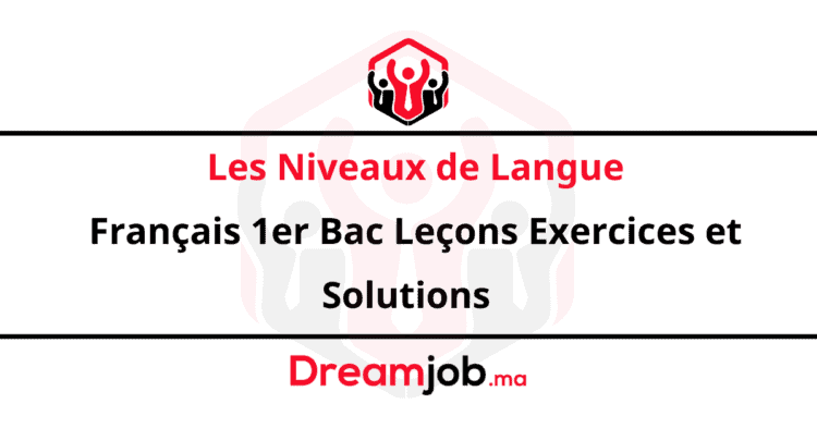 Les Niveaux de Langue Français 1er Bac Leçons Exercices et Solutions