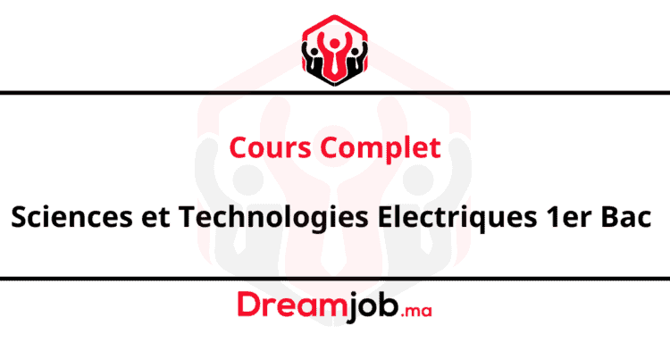 Cours Complet Sciences et Technologies Electriques 1er Bac