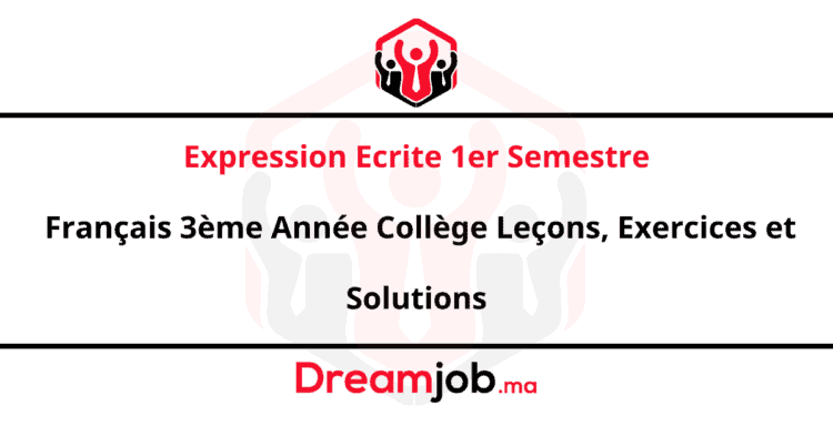 Expression Ecrite 1er Semestre Français 3ème Année Collège Leçons, Exercices et Solutions