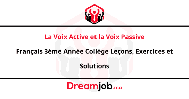 La voix active et la voix passive Français 3ème Année Collège Leçons, Exercices et Solutions
