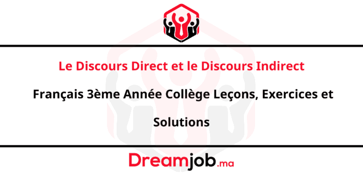 Le Discours Direct et le Discours Indirect Français 3ème Année Collège Leçons, Exercices et Solutions